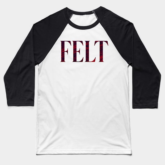 Felt - Simple Typography Style Baseball T-Shirt by Sendumerindu